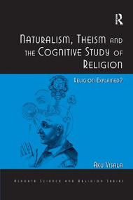Naturalism, Theism and the Cognitive Study of Religion (Religion Explained?) - 9781138268586 by Aku Visala, 9781138268586