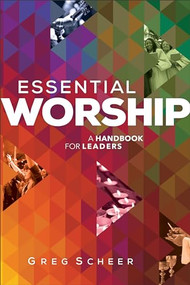 Essential Worship (A Handbook for Leaders) by Greg Scheer, 9780801008283