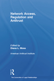 Network Access, Regulation and Antitrust by Diana L. Moss, 9780415650397