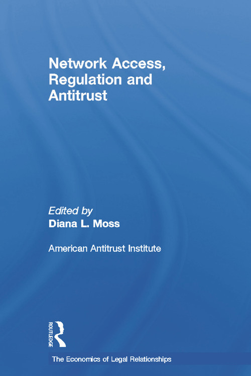 Network Access, Regulation and Antitrust by Diana L. Moss, 9780415650397