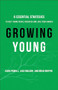 Growing Young (Six Essential Strategies to Help Young People Discover and Love Your Church) by Kara Powell, Jake Mulder, Brad Griffin, 9780801019258
