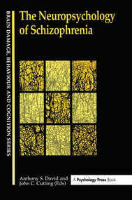 The Neuropsychology Of Schizophrenia by JOHN P CUTTING, Anthony David, 9780863773372