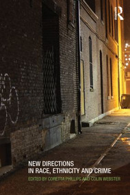 New Directions in Race, Ethnicity and Crime by Coretta Phillips, Colin Webster, 9780415540490
