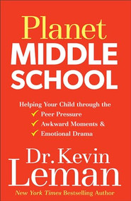 Planet Middle School (Helping Your Child through the Peer Pressure, Awkward Moments & Emotional Drama) by Dr. Kevin Leman, 9780800727949