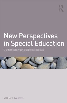 New Perspectives in Special Education (Contemporary philosophical debates) by Michael Farrell, 9780415504225