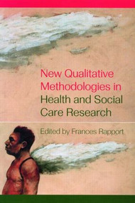 New Qualitative Methodologies in Health and Social Care Research by Frances Rapport, 9780415305655