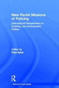 New Racial Missions of Policing (International Perspectives on Evolving Law-Enforcement Politics) by Paul Amar, 9780415549783