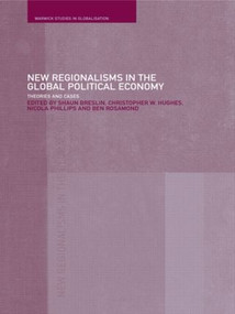 New Regionalism in the Global Political Economy (Theories and Cases) by Shaun Breslin, Christopher W. Hughes, Nicola Phillips, Ben Rosamond, 9780415277686