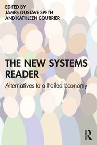 The New Systems Reader (Alternatives to a Failed Economy) - 9780367313395 by James Gustave Speth, Kathleen Courrier, 9780367313395