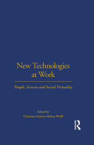 New Technologies at Work (People, Screens and Social Virtuality) by Christina Garsten, Helena Wulff, 9781859736494