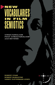 New Vocabularies in Film Semiotics (Structuralism, post-structuralism and beyond) by Robert Stam, 9780415065955