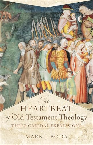 The Heartbeat of Old Testament Theology (Three Creedal Expressions) by Mark J. Boda, Craig A. Evans, 9780801030895