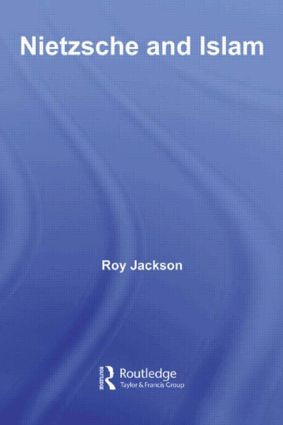 Nietzsche and Islam by Roy Jackson, 9780415613231