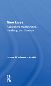 Nine Lives (Adolescent Masculinities, The Body And Violence) - 9780367157395 by James Messerschmidt, 9780367157395