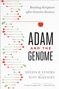 Adam and the Genome (Reading Scripture after Genetic Science) by Scot McKnight, Dennis R. Venema, Tremper Longman III, Daniel Harrell, 9781587433948