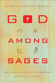 God among Sages (Why Jesus Is Not Just Another Religious Leader) by Kenneth Richard Samples, 9780801016905
