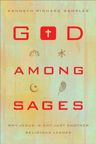 God among Sages (Why Jesus Is Not Just Another Religious Leader) by Kenneth Richard Samples, 9780801016905