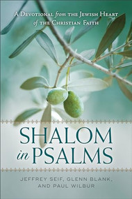 Shalom in Psalms (A Devotional from the Jewish Heart of the Christian Faith) by Jeffrey Seif, Glenn Blank, Paul Wilbur, 9780801019470