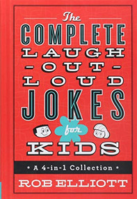 The Complete Laugh-Out-Loud Jokes for Kids (A 4-in-1 Collection) by Rob Elliott, 9780800728298