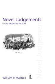 Novel Judgements (Legal Theory as Fiction) by William P. MacNeil, 9780415459150