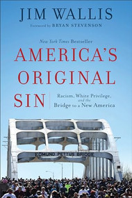 America's Original Sin (Racism, White Privilege, and the Bridge to a New America) by Jim Wallis, Bryan Stevenson, 9781587434006
