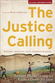 The Justice Calling (Where Passion Meets Perseverance) by Bethany Hanke Hoang, Kristen Deede Johnson, Mark Labberton, 9781587433993