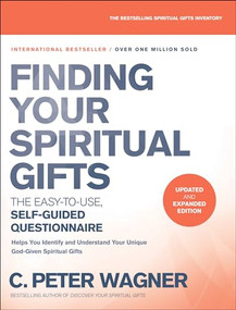 Finding Your Spiritual Gifts Questionnaire (The Easy-to-Use, Self-Guided Questionnaire) by C. Peter Wagner, 9780800798345