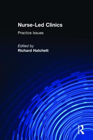 Nurse-Led Clinics (Practical Issues) by Richard Hatchett, 9780415283120