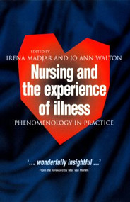 Nursing and The Experience of Illness (Phenomenology in Practice) - 9780415207836 by Irena Madjar, Jo Ann Walton, 9780415207836