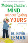 Making Children Mind without Losing Yours by Dr. Kevin Leman, 9780800728335