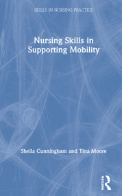 Nursing Skills in Supporting Mobility by Sheila Cunningham, Tina Moore, 9781138479524
