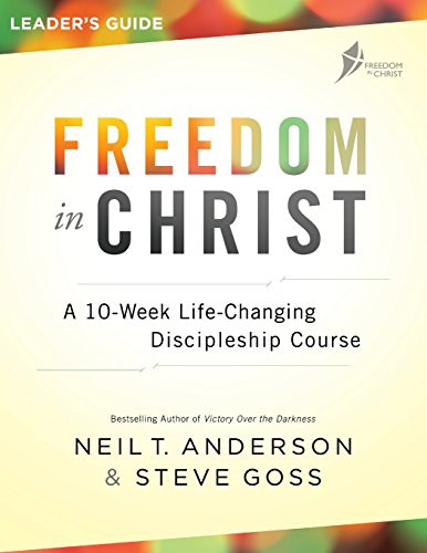 Freedom in Christ Leader's Guide (A 10-Week Life-Changing Discipleship Course) by Neil T. Anderson, Steve Goss, 9780764219528