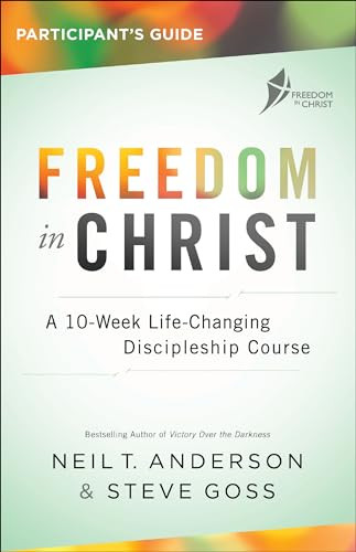 Freedom in Christ Participant's Guide (A 10-Week Life-Changing Discipleship Course) by Neil T. Anderson, Steve Goss, 9780764219535