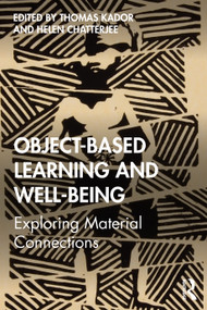 Object-Based Learning and Well-Being (Exploring Material Connections) - 9781138388048 by Thomas Kador, Helen Chatterjee, 9781138388048