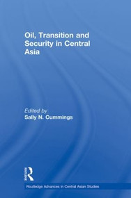 Oil, Transition and Security in Central Asia by Sally Cummings, 9780415600194