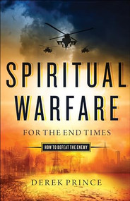 Spiritual Warfare for the End Times (How to Defeat the Enemy) by Derek Prince, 9780800798208