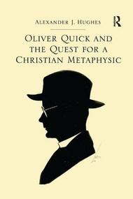 Oliver Quick and the Quest for a Christian Metaphysic - 9781138053205 by Alexander J. Hughes, 9781138053205