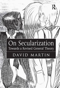 On Secularization (Towards a Revised General Theory) by David Martin, 9780754653226