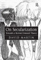 On Secularization (Towards a Revised General Theory) by David Martin, 9780754653226