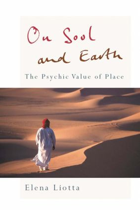 On Soul and Earth (The Psychic Value of Place) by Elena Liotta, 9780415461498