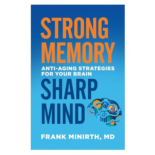 Strong Memory, Sharp Mind (Anti-Aging Strategies for Your Brain) by Frank Minirth MD, 9780800728229
