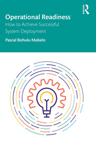 Operational Readiness (How to Achieve Successful System Deployment) by Pascal Bohulu Mabelo, 9780367903343