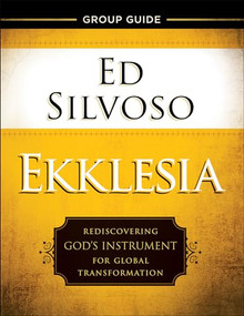 Ekklesia Group Guide (Rediscovering God's Instrument for Global Transformation) by Ed Silvoso, 9780800798475