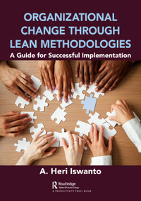 Organizational Change through Lean Methodologies (A Guide for Successful Implementation) - 9780367488819 by A. Heri Iswanto, 9780367488819