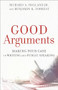 Good Arguments (Making Your Case in Writing and Public Speaking) by Richard A. Holland Jr., Benjamin K. Forrest, 9780801097799