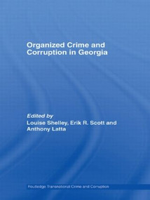 Organized Crime and Corruption in Georgia by Louise Shelley, Erik R. Scott, Anthony Latta, 9780415541855