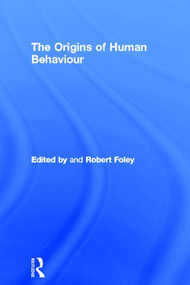 The Origins of Human Behaviour - 9780415754910 by Robert Foley, 9780415754910