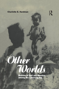 Other Worlds (Notions of Self and Emotion among the Lohorung Rai) - 9781859731550 by Charlotte Hardman, 9781859731550