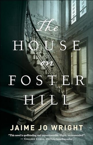 The House on Foster Hill by Jaime Jo Wright, 9780764230288