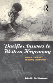 Pacific Answers to Western Hegemony (Cultural Practices of Identity Construction) by Jürg Wassmann, 9781859731598